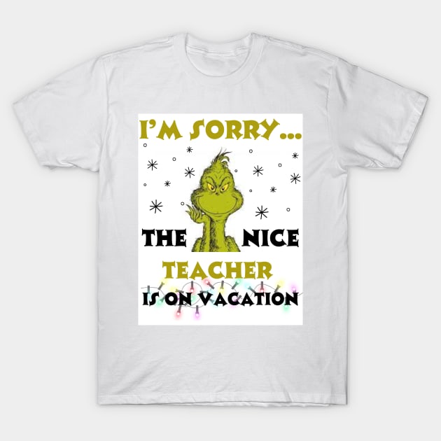 Nice Teacher On Vacation T-Shirt by WaylynRae